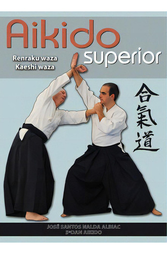 Aikido Superior, De Waza. Renraku-kaeshi. Editorial Alas En Español