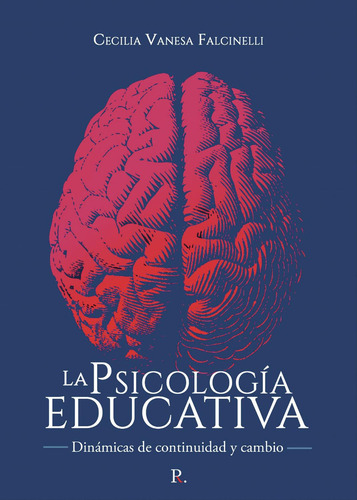 La Psicología Educativa, De Falcinelli , Cecilia Vanesa.., Vol. 1.0. Editorial Punto Rojo Libros S.l., Tapa Blanda, Edición 1.0 En Español, 2032