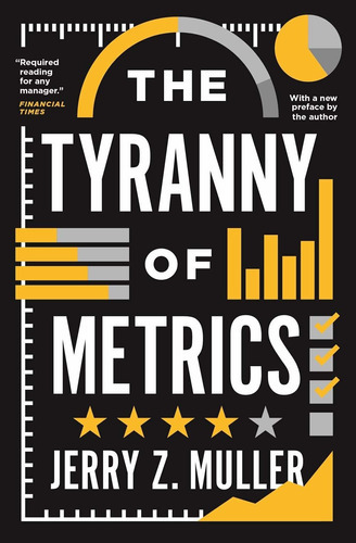 The Tyranny Of Metrics, De Jerry Z Muller. Editorial Princeton University Press, Tapa Blanda En Inglés, 2019