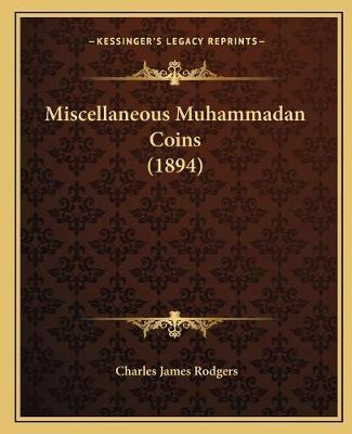 Libro Miscellaneous Muhammadan Coins (1894) - Charles Jam...