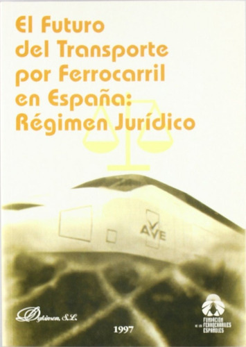 El Futuro Del Transporte Por Ferrocarril En Espaãâa: Regimen Juridico, De Piñar Mañas, J. L.. Editorial Dykinson, Tapa Blanda En Español