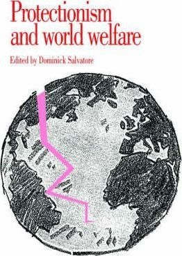 Protectionism And World Welfare - Dominick Salvatore