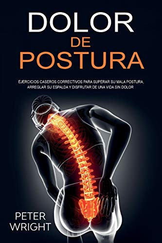 Dolor De Postura: Ejercicios Caseros Correctivos Para Supera