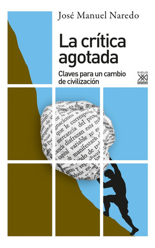 Critica Agotada, La, de Jose Manuel Naredo. Editorial Siglo Xxi Editores en español