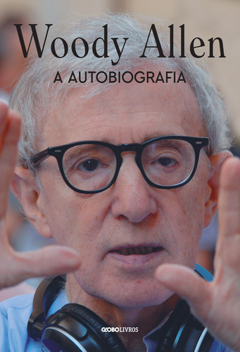 Woody Allen: a autobiografia, de Allen, Woody. Editora Globo S/A, capa mole em português, 2020