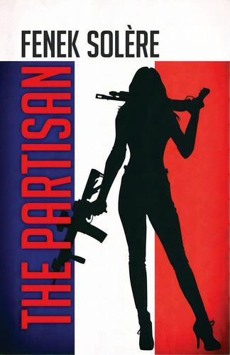 The Partisan, De Solère, Fenek. Editorial Lightning Source Inc, Tapa Blanda En Inglés
