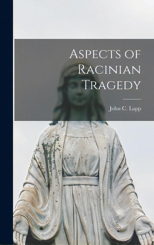 Aspects Of Racinian Tragedy, De Lapp, John C. 1917-1977. Editorial Hassell Street Pr, Tapa Dura En Inglés