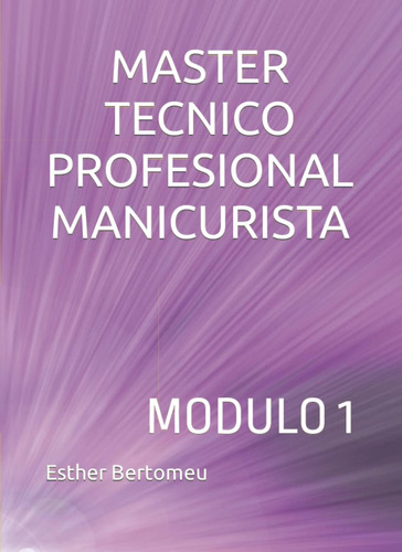 Libro: Master Tecnico Profesional Manicurista: Modulo 1 (spa