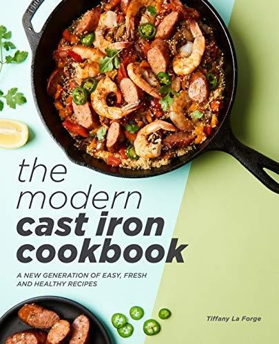 Book : The Modern Cast Iron Cookbook A New Generation Of...