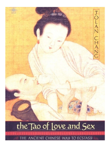 The Tao Of Love And Sex - Jolan Chang. Eb11