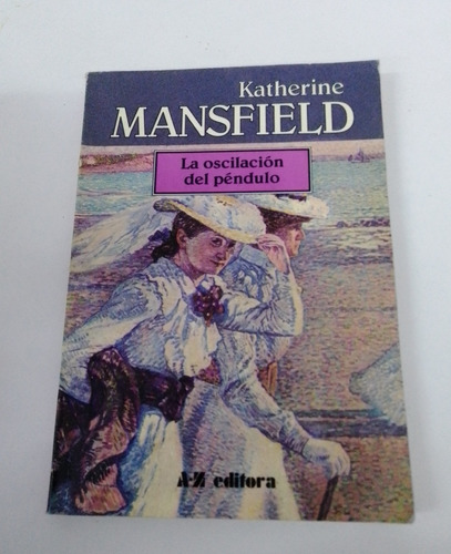 La Oscilación Del Péndulo - Katherine Mansfield - Az