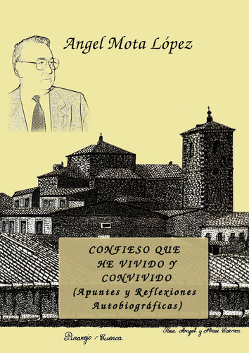 Confieso Que He Vivido Y Convivido (apuntes Y Reflexiones Autobiograficas), De Mota López , Ángel.., Vol. 1.0. Editorial Cultiva Libros S.l., Tapa Blanda, Edición 1.0 En Español, 2016