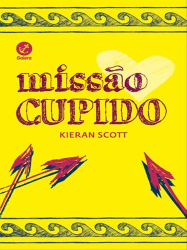 Missão Cupido, De Scott, Kieran. Editora Galera Record, Capa Mole, Edição 1ª Edição - 2017 Em Português