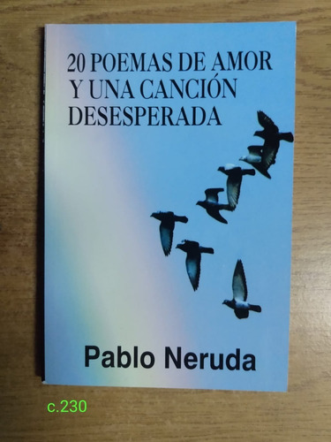  Neruda / 20 Poemas De Amor Y Una Canción Desesperada