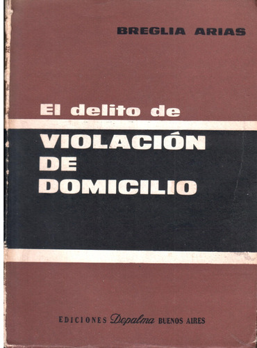 El Delito De Violacion De Domicilio - Arias Dyf