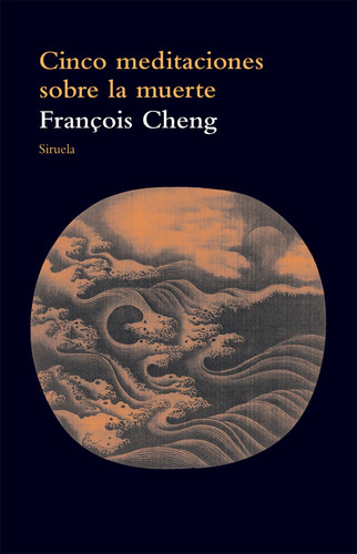 Cinco Meditaciones S/ La Muerte, Francoise Cheng, Siruela