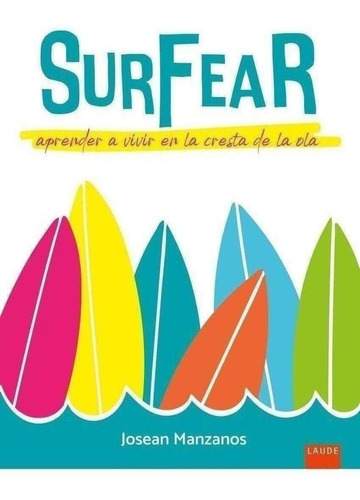 Libro: Surfear. Aprender A Vivir En La Cresta De La Ola. Man