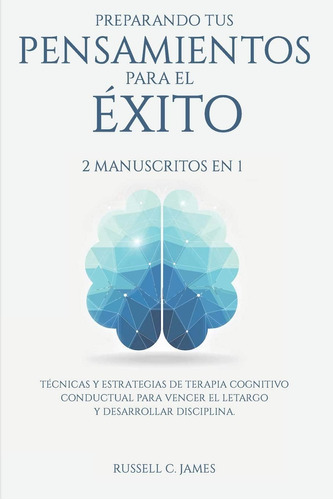 Libro: Preparando Tus Pensamientos Para El Éxito: 2 En 1. Y