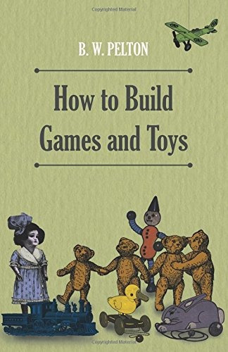 How To Build Games And Toys