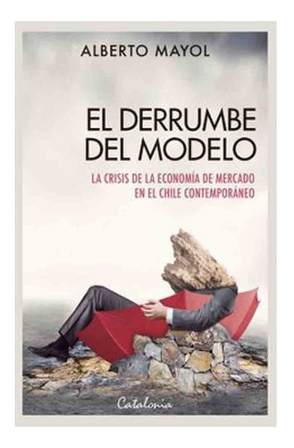 Libro El Derrumbe Del Modelo - Mayol, Alberto