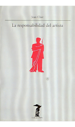 Responsabilidad Del Artista, La, De Clair  Jean. Editorial Antonio Machado, Tapa Blanda En Español