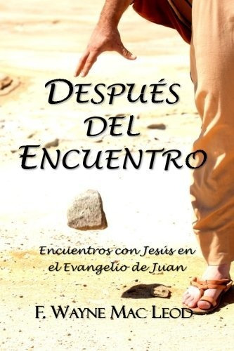 Libro : Despues Del Encuentro Encuentros Con Jesus En El...