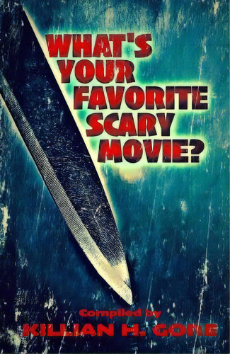 What's Your Favorite Scary Movie?, De Killian H Gore. Editorial Createspace Independent Publishing Platform, Tapa Blanda En Inglés