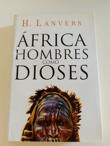 África Hombres Como Dioses- H. Lanvers- Ed. Plaza& Janes