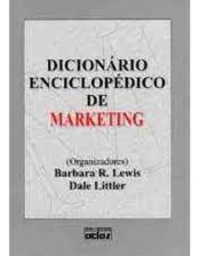 Dicionário Enciclopédico de Marketing, de Barbara R. Lewis. Editora ATLAS - GRUPO GEN, capa mole em português
