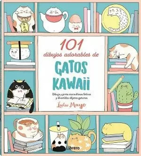 101 Dibujos Adorables De Gatos Kawaii - Mayo, Lulu  - *