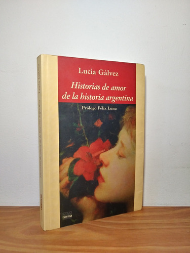 Historias De Amor De La Historia Argentina Gálvez Norma