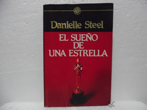 El Sueño De Una Estrella / Danielle Steel / Grijalbo 