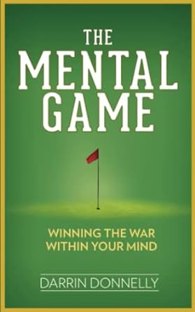 The Mental Game: Winning The War Within Your Mind (sports Fo