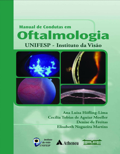 Manual de condutas em oftalmologia UNIFESP - Instituto da visão, de Lima, Ana Luísa Hofling. Editorial Editora Atheneu Ltda, capa mole em português, 2008