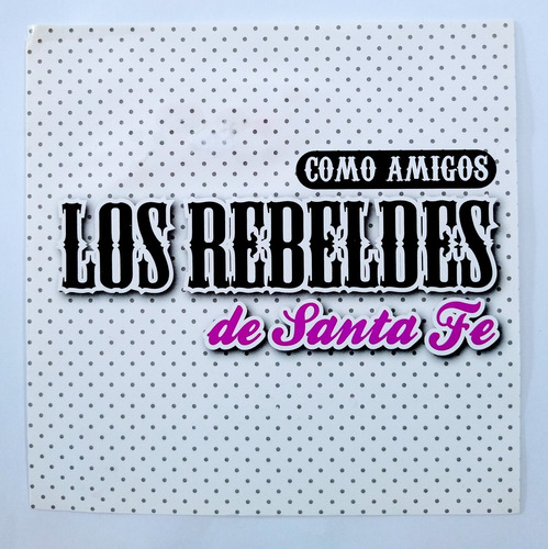 Los Rebeldes De Santa Fé Cd Nuevo Original Como Amigos //2