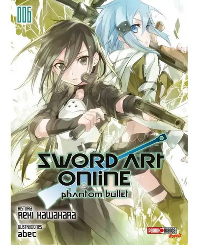 Sword Art Online: Sword Art Online Phantom Bullet, De Reki Kawahara. Serie Sword Art Online, Vol. 6. Editorial Panini, Tapa Blanda En Español, 2022