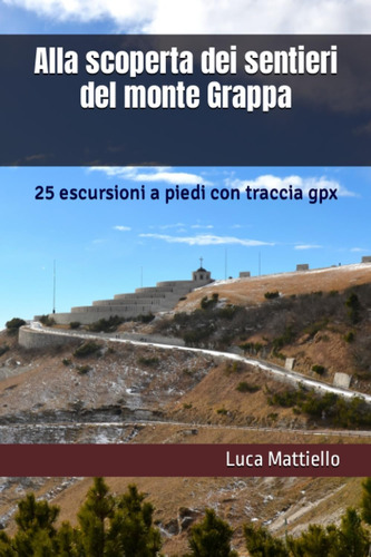 Libro: Alla Scoperta Dei Sentieri Del Monte Grappa: Escursio