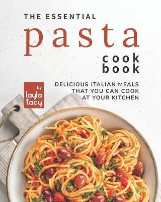 Libro The Essential Pasta Cookbook : Delicious Italian Me...