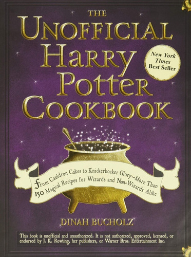 The Unofficial Harry Potter Cookbook: The Unofficial Harry Potter Cookbook, De Dinah Bucholz. Serie Harry Potter, Vol. 1. Editorial Adams Media, Tapa Dura, Edición 1 En Inglés, 2010