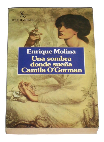 Una Sombra Donde Sueña Camila O'gorman / Enrique Molina