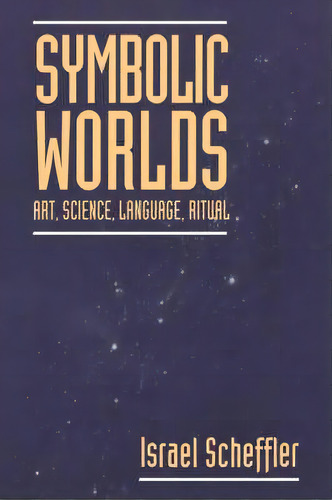 Symbolic Worlds, De Israel Scheffler. Editorial Cambridge University Press, Tapa Dura En Inglés