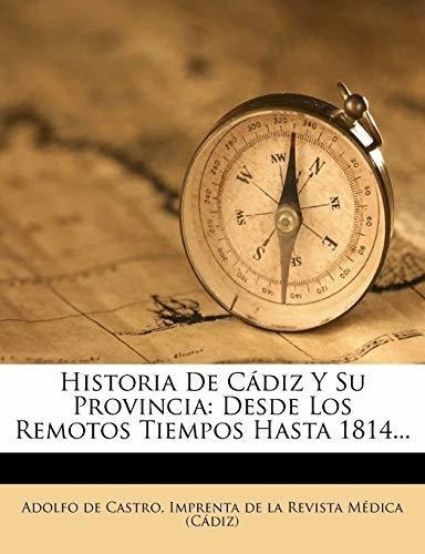 Historia De C Diz Y Su Provincia : Adolfo De Castro 