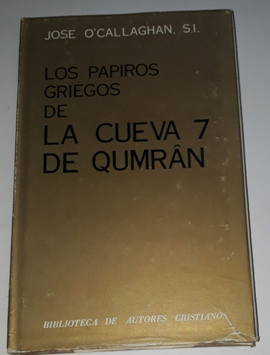 Los Papiros Griegos De La Cueva 7 De Qumran José O Callaghan (Usado)