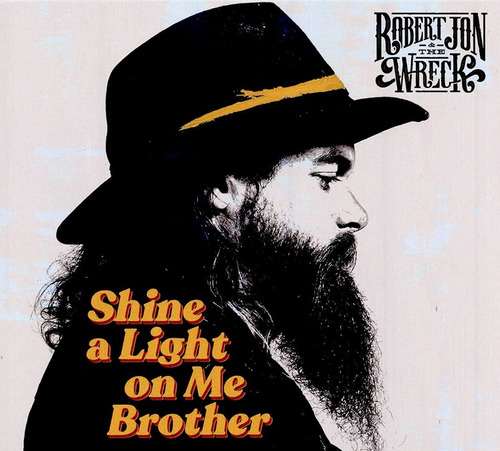 Robert Jon & The Wreck Shine A Light On Me Brother