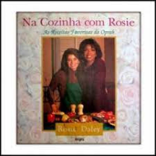 NA COZINHA COM ROSIE:AS RECEITAS FAVORITAS DA OPRAH, de DALEY,ROSIE. Editora ANGRA - HEDRA, capa mole em português