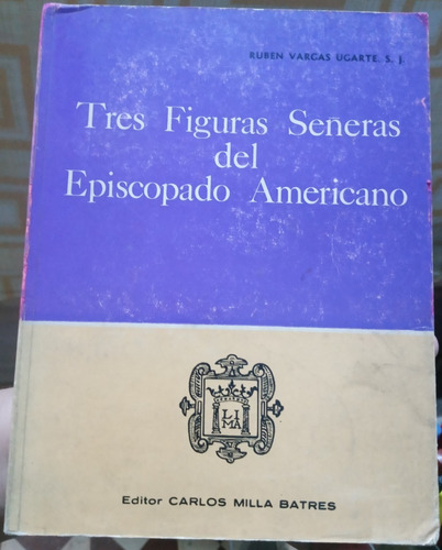 Tres Figura Seneras Episcopado Americano Rubén Vargas Ugarte