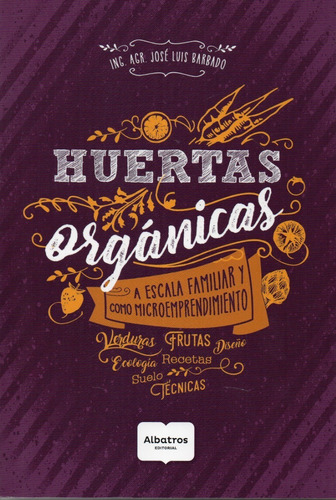 Libro Huertas Organicas A Escala Familiar Y Como Microempren