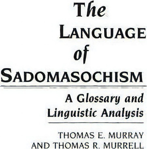 The Language Of Sadomasochism, De Thomas E. Murray. Editorial Abc Clio, Tapa Dura En Inglés