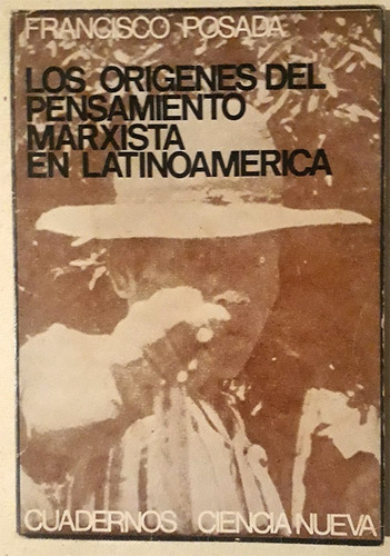 F. Posada : Orígenes Pensamiento Marxista En Latinoamerica