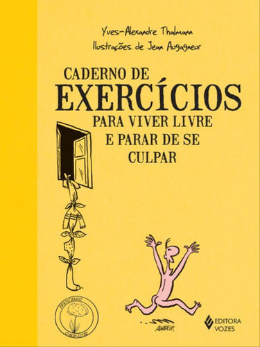 Caderno De Exercícios Para Viver Livre E Parar De Se Culpar, De Thalmann, Yves-alexandre. Editora Vozes, Capa Mole Em Português